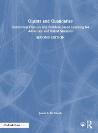 Quests and Quandaries : Intellectual Pursuits and Problem-Based Learning for Advanced and Gifted Students - Jason S. McIntosh