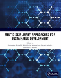 MULTIDISCIPLINARY APPROACHES FOR SUSTAINABLE DEVELOPMENT : International Conference on MULTIDISCIPLINARY APPROACHES FOR SUSTAINABLE DEVELOPMENT IN SCIENCE & TECHNOLOGY - Anshuman Tripathi