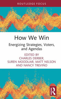 How We Win : Energizing Strategies, Voters, and Agendas - Charles Derber