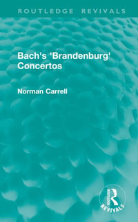 Bach's 'Brandenburg' Concertos : Routledge Revivals - Norman Carrell