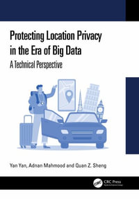 Protecting Location Privacy in the Era of Big Data : A Technical Perspective - Yan Yan