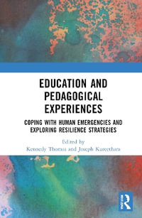 Education and Pedagogical Experiences : Coping with Human Emergencies and Exploring Resilience Strategies - Kennedy Thomas