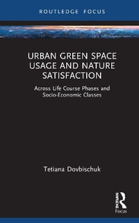 Urban Green Space Usage and Nature Satisfaction : Across Life Course Phases and Socio-Economic Classes - Tetiana Dovbischuk