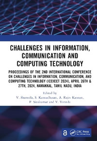 Challenges in Information, Communication and Computing Technology : Proceedings of the 2nd International Conference on Challenges in Information, Communication, and Computing Technology (ICCICCT 2024), April 26th & 27th, 2024, Namakkal, Tamil Nadu, India - V. Sharmila