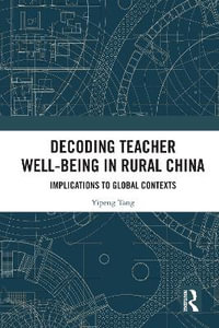 Decoding Teacher Well-being in Rural China : Implications to Global Contexts - Yipeng Tang