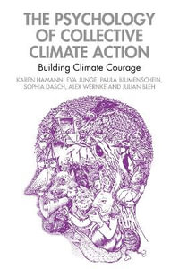 The Psychology of Collective Climate Action : Building Climate Courage - Alex Wernke