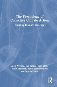 The Psychology of Collective Climate Action : Building Climate Courage - Alex Wernke