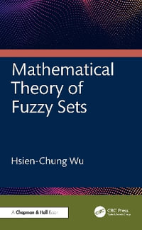 Mathematical Theory of Fuzzy Sets - Hsien-Chung Wu