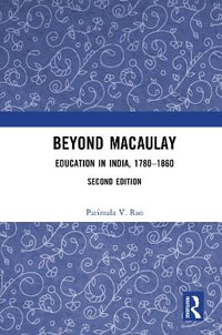 Beyond Macaulay : Education in India, 1780-1860 - Parimala V. Rao