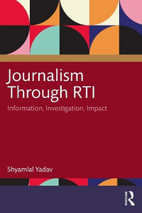 Journalism Through RTI : Information, Investigation, Impact - Shyamlal Yadav