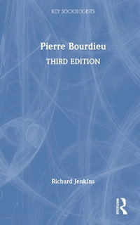 Pierre Bourdieu : Key Sociologists - Richard Jenkins