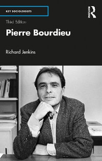 Pierre Bourdieu : Key Sociologists - Richard Jenkins