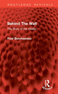 Behind The Wall : The Story of the Ghetto - Poul Borchsenius