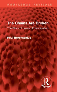 The Chains Are Broken : The Story of Jewish Emancipation - Poul Borchsenius