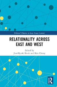 Relationality Across East and West : Political Theories in East Asian Context - Jun-Hyeok Kwak