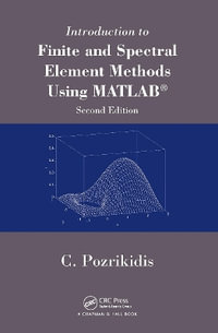 Introduction to Finite and Spectral Element Methods Using MATLAB - Constantine Pozrikidis