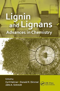 Lignin and Lignans : Advances in Chemistry - Cyril Heitner