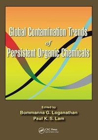 Global Contamination Trends of Persistent Organic Chemicals - Bommanna G. Loganathan