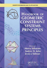 Handbook of Geometric Constraint Systems Principles : Discrete Mathematics and Its Applications - Meera Sitharam