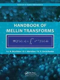 Handbook of Mellin Transforms : Advances in Applied Mathematics - Yu Brychkov