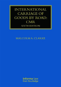 International Carriage of Goods by Road : Cmr - Malcolm Clarke