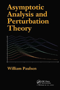 Asymptotic Analysis and Perturbation Theory - William Paulsen