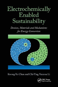 Electrochemically Enabled Sustainability : Devices, Materials and Mechanisms for Energy Conversion - Kwong-Yu Chan