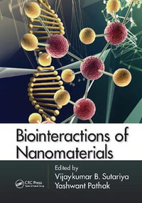 Biointeractions of Nanomaterials - Vijaykumar B. Sutariya