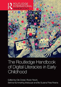 The Routledge Handbook of Digital Literacies in Early Childhood : Routledge International Handbooks of Education - Bettina Kummerling-Meibauer