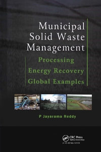 Municipal Solid Waste Management : Processing - Energy Recovery - Global Examples - P. Jayarama Reddy