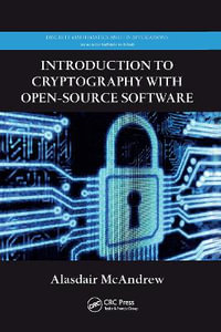 Introduction to Cryptography with Open-Source Software : Discrete Mathematics and Its Applications - Alasdair McAndrew