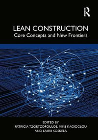 Lean Construction : Core Concepts and New Frontiers - Patricia Tzortzopoulos