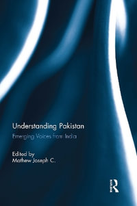 Understanding Pakistan : Emerging Voices from India - Mathew Joseph C.