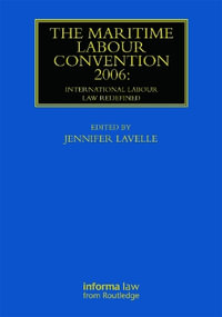 The Maritime Labour Convention 2006 : International Labour Law Redefined - Jennifer Lavelle