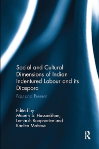 Social and Cultural Dimensions of Indian Indentured Labour and Its Diaspora : Past and Present - Maurits S. Hassankhan