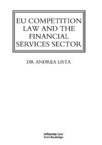 EU Competition Law and the Financial Services Sector : Lloyd's Commercial Law Library - Andrea Lista