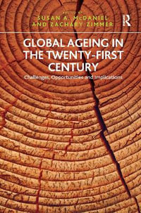 Global Ageing in the Twenty-First Century : Challenges, Opportunities and Implications - Zachary Zimmer