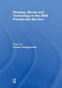 Strategy, Money and Technology in the 2008 Presidential Election - Costas Panagopoulos