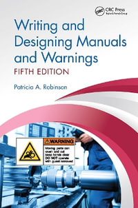 Writing and Designing Manuals and Warnings, Fifth Edition - Patricia a. Robinson