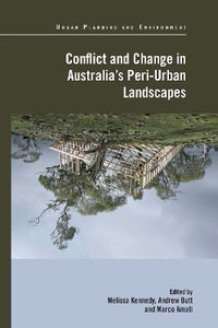 Conflict and Change in Australia's Peri-Urban Landscapes : Urban Planning and Environment - Melissa Kennedy