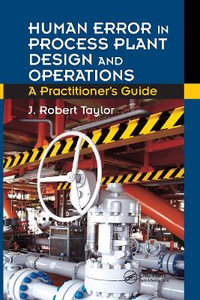 Human Error in Process Plant Design and Operations : A Practitioner's Guide - J. Robert Taylor