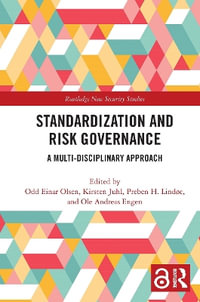 Standardization and Risk Governance : A Multi-Disciplinary Approach - Odd Einar Olsen