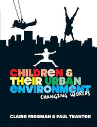 Children and Their Urban Environment : Changing Worlds - Claire Freeman