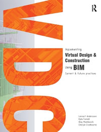 Implementing Virtual Design and Construction Using Bim : Current and Future Practices - Lennart Andersson