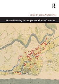 Urban Planning in Lusophone African Countries : Design and the Built Environment - Carlos Nunes Silva