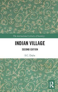 Indian Village : International Library of Sociology - S. C. Dube