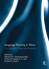 Language Planning in Africa : The Cameroon, Sudan and Zimbabwe - Nkonko Kamwangamalu