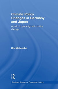 Climate Policy Changes in Germany and Japan : A Path to Paradigmatic Policy Change - Rie Watanabe