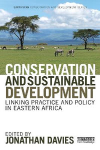 Conservation and Sustainable Development : Linking Practice and Policy in Eastern Africa - Jonathan Davies