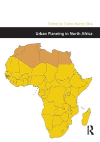 Urban Planning in North Africa : Design and the Built Environment - Carlos Nunes Silva